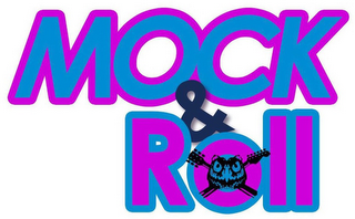 MOCK & ROLL