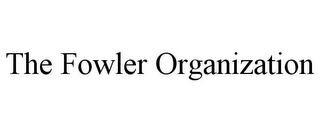 THE FOWLER ORGANIZATION