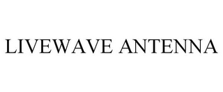 LIVEWAVE ANTENNA