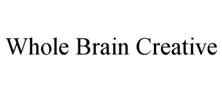 WHOLE BRAIN CREATIVE