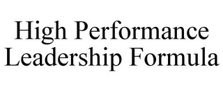 HIGH PERFORMANCE LEADERSHIP FORMULA