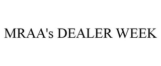 MRAA'S DEALER WEEK