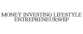 MONEY INVESTING LIFESTYLE ENTREPRENEURSHIP