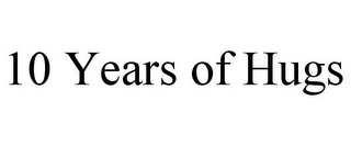 10 YEARS OF HUGS