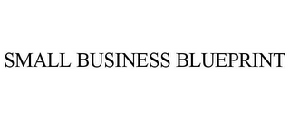 SMALL BUSINESS BLUEPRINT