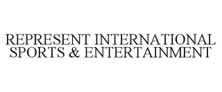 REPRESENT INTERNATIONAL SPORTS & ENTERTAINMENT