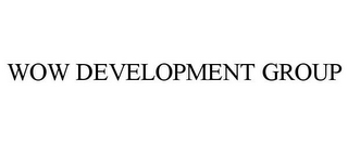 WOW DEVELOPMENT GROUP