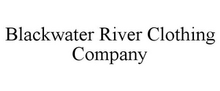 BLACKWATER RIVER CLOTHING COMPANY