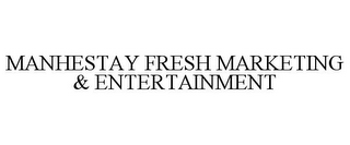 MANHESTAY FRESH MARKETING & ENTERTAINMENT