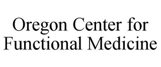 OREGON CENTER FOR FUNCTIONAL MEDICINE