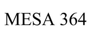 MESA 364