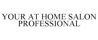 YOUR AT HOME SALON PROFESSIONAL