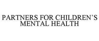 PARTNERS FOR CHILDREN'S MENTAL HEALTH