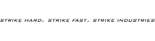 STRIKE HARD. STRIKE FAST. STRIKE INDUSTRIES