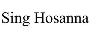 SING HOSANNA