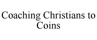 COACHING CHRISTIANS TO COINS