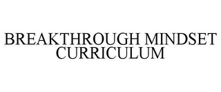 BREAKTHROUGH MINDSET CURRICULUM