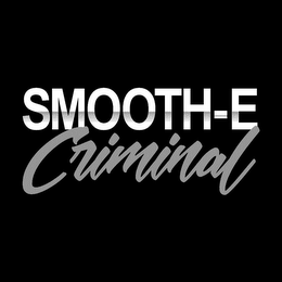 SMOOTH-E CRIMINAL