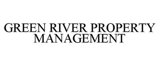 GREEN RIVER PROPERTY MANAGEMENT