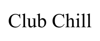 CLUB CHILL