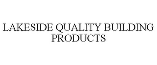 LAKESIDE QUALITY BUILDING PRODUCTS