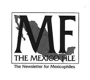 MF THE MEXICO FILE THE NEWSLETTER FOR MEXICOPHILES