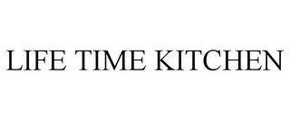 LIFE TIME KITCHEN