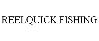 REELQUICK FISHING