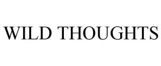 WILD THOUGHTS