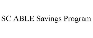 SC ABLE SAVINGS PROGRAM