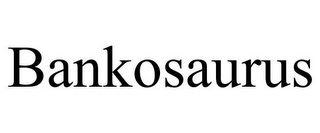 BANKOSAURUS