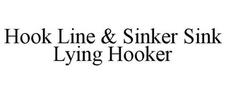 HOOK LINE & SINKER SINK LYING HOOKER