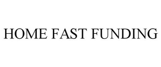 HOME FAST FUNDING