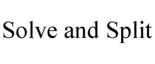 SOLVE AND SPLIT