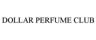 DOLLAR PERFUME CLUB