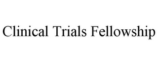 CLINICAL TRIALS FELLOWSHIP