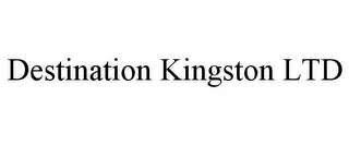 DESTINATION KINGSTON LTD