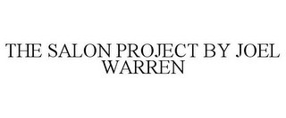 THE SALON PROJECT BY JOEL WARREN