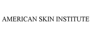 AMERICAN SKIN INSTITUTE