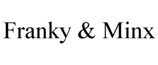 FRANKY & MINX