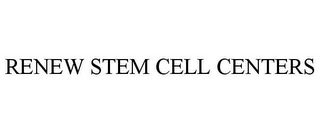 RENEW STEM CELL CENTERS