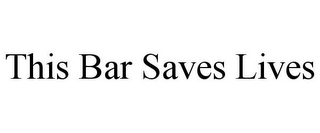 THIS BAR SAVES LIVES