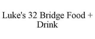 LUKE'S 32 BRIDGE FOOD + DRINK