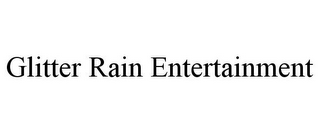 GLITTER RAIN ENTERTAINMENT
