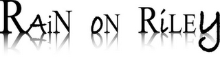 RAIN ON RILEY
