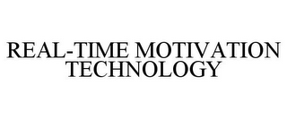 REAL-TIME MOTIVATION TECHNOLOGY