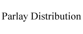 PARLAY DISTRIBUTION