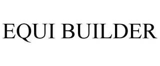 EQUI BUILDER