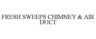 FRESH SWEEPS CHIMNEY & AIR DUCT