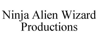 NINJA ALIEN WIZARD PRODUCTIONS